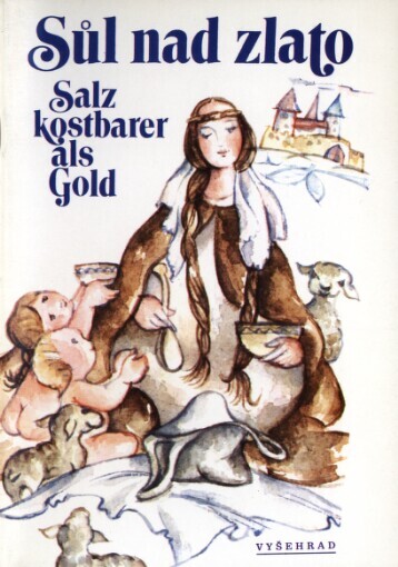 Sůl nad zlato =: Salz kostbarer als Gold