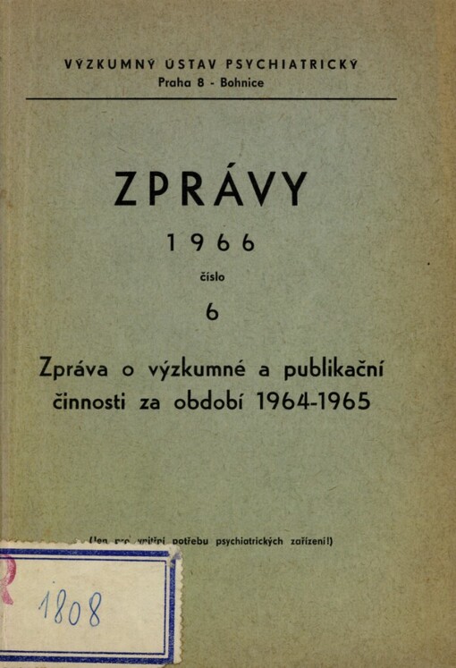 Zpráva o výzkumné a publikační činnosti Výzkumného ústavu psychiatrického za období 1964-1965