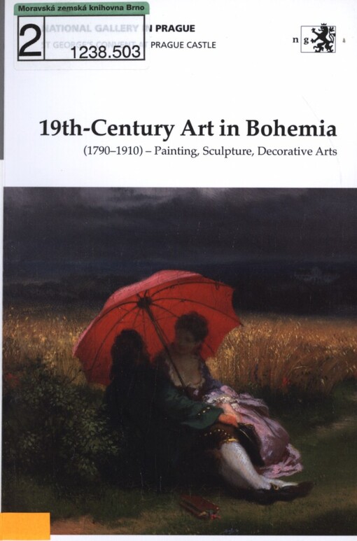 19th-century art in Bohemia: (1790-1910) - painting, sculpture, decorative arts : exhibition guide : National Gallery in Prague, St George's Convent at Prague Castle
