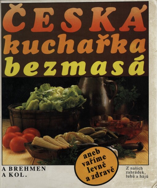 Česká kuchařka bezmasá, aneb vaříme levně a zdravě