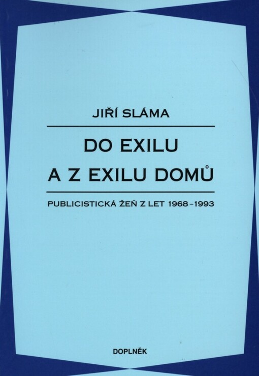 Do exilu a z exilu domů: publicistická žeň z let 1968-1993