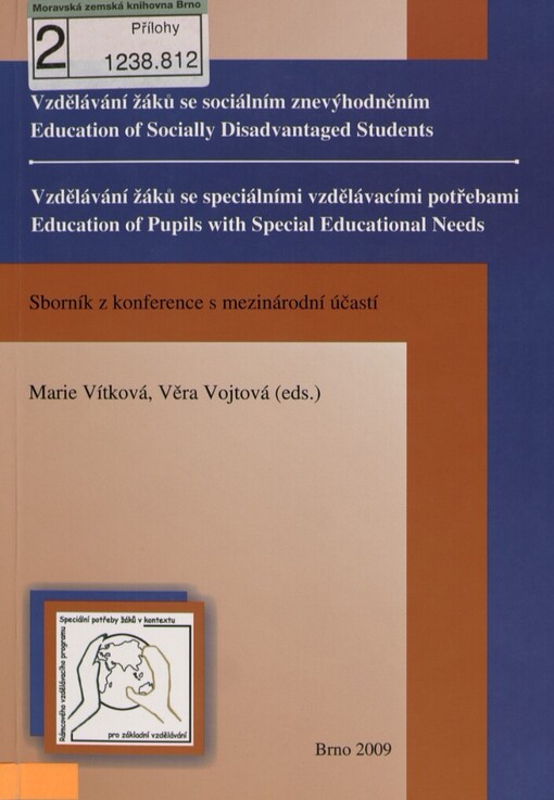Vzdělávání žáků se sociálním znevýhodněním =: Education of Socially Disadvantaged Students ; Vzdělávání žáků se speciálními vzdělávacími potřebami = Education of Pupils with Special Educational Needs : sborník z konference s mezinárodní účastí