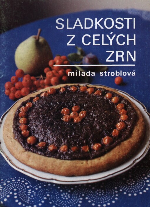 Sladkosti z celých zrn: od tradičních sladkostí se sníženým obsahem cukru a tuku ke sladkostem slazeným ovocem nebo medem