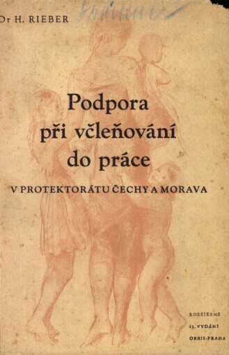 Podpora při včleňování do práce v Protektorátu Čechy a Morava :[vládní nařízení ze dne 27. srpna 1943, č. 250 Sb. : znění vládního nařízení s prováděcími předpisy a poznámkami, úvodem a důvody]