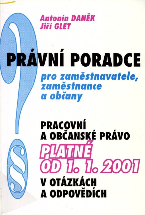 Právní poradce pro zaměstnavatele, zaměstnance a občany: pracovní a občanské právo platné od 1.1.2001 v otázkách a odpovědích