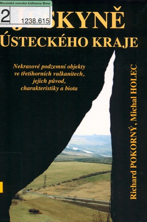 Jeskyně Ústeckého kraje: nekrasové podzemní objekty ve třetihorních vulkanitech, jejich původ, charakteristiky a biota