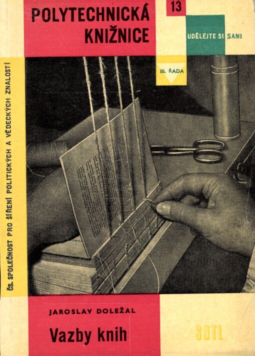Vazby knih: určeno knihařům-samoukům a učitelům i žákům pro knihvazačskou teorii i praxi v rámci polytechn. vyučování