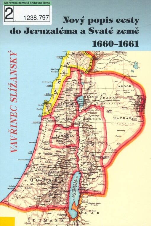 Nový popis cesty do Jeruzaléma a Svaté země, co pozoruhodného je v ní k vidění, jakož i o víře, obchodu a životu Turků: [1660-1661]