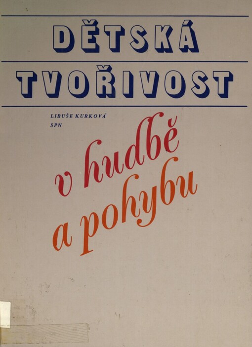 Dětská tvořivost v hudbě a pohybu: Didakticko-met. text pro 1. stupeň hudebních a tanečních oborů lid. škol umění