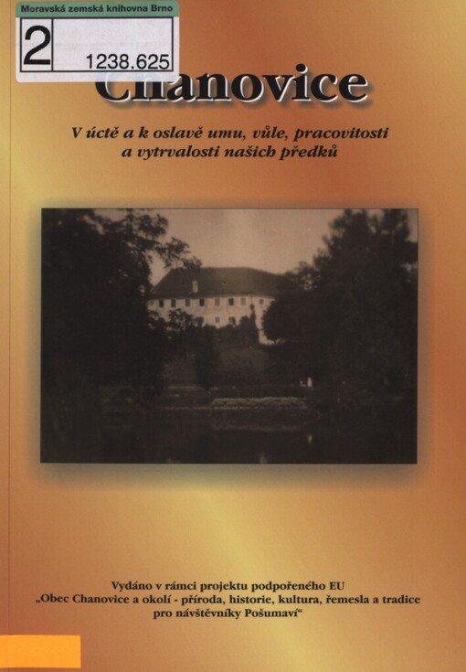 Chanovice :v úctě a k oslavě umu, vůle, pracovitosti a vytrvalosti našich předků
