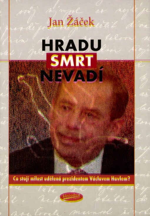 Hradu smrt nevadí: co stojí milost udělená prezidentem Václavem Havlem?