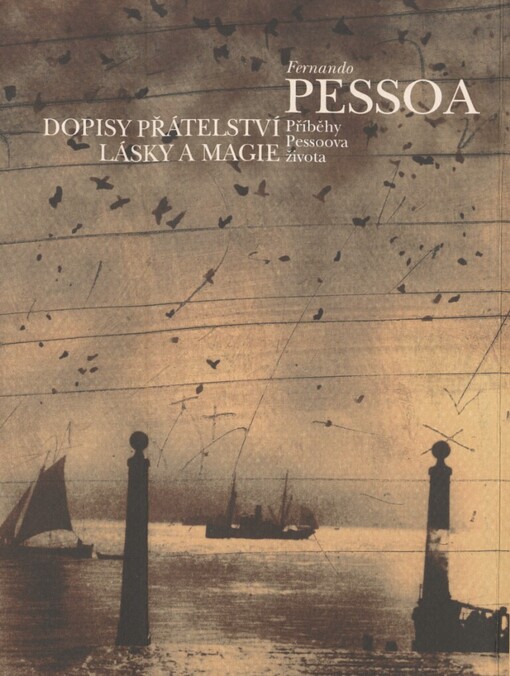 Dopisy přátelství, lásky a magie: příběhy Pessoova života