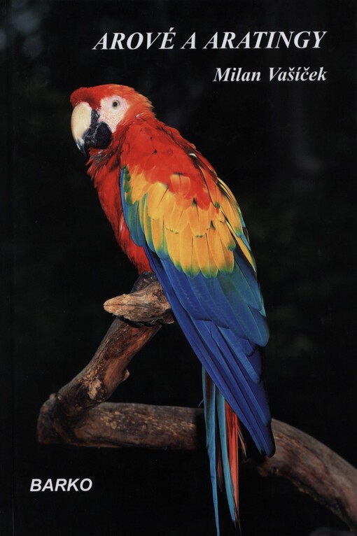 Arové a aratingy : (Anodorhynchus, Cyanopsitta, Ara a Aratinga)