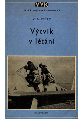 Výcvik v létání : Metodická příručka k počátečnímu výcviku pilotů v létání na okruhu  (odkaz v elektronickém katalogu)
