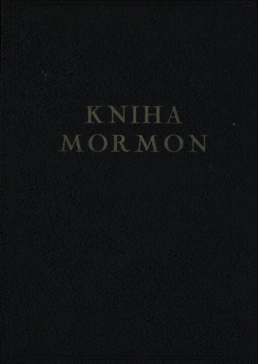 Kniha Mormon :zpráva, psaná rukou Mormonovou na tabulkách, vyňatých z desek Nefiho