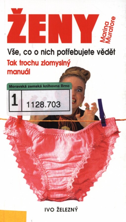 Ženy: vše, co o nich potřebujete vědět : (tak trochu zlomyslný manuál)