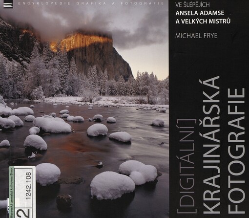 Digitální krajinářská fotografie: ve šlépějích Ansela Adamse a velkých mistrů