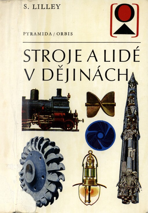 Stroje a lidé v dějinách :historie nástrojů a strojů ve vztahu ke společenskému pokroku