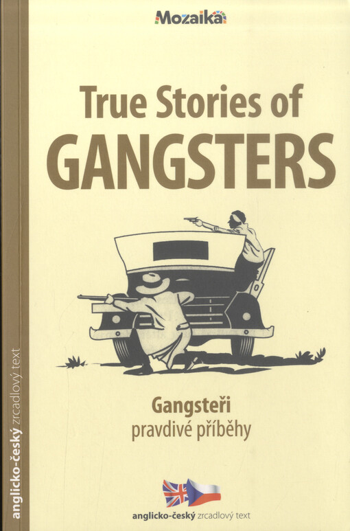True stories of gangsters = Gangsteři - pravdivé příběhy