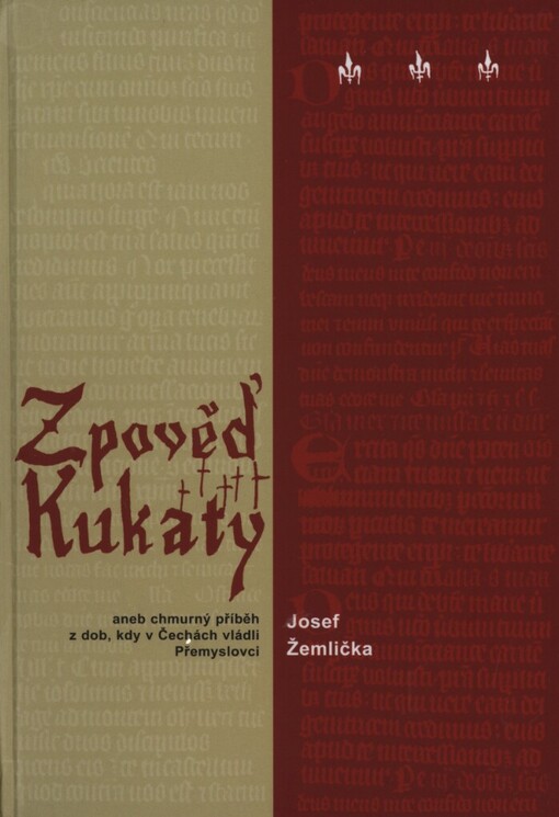 Zpověď Kukaty, aneb, Chmurný příběh z dob, kdy v Čechách vládli Přemyslovci