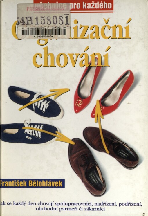 Organizační chování : jak se každý den chovají spolupracovníci, nadřízení, podřízení, obchodní partneři či zákazníci