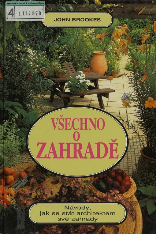 Všechno o zahradě: [návody, jak se stát architektem své zahrady]