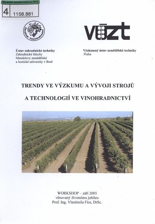 Trends in research and development of machines and technologies in viticulture: proceedings of the international workschop [i.e. workshop] = Trendy ve výzkumu a vývoji strojů a technologií ve vinohradnictví : sborník referátů z mezinárodního semináře : Lednice - 22.9.2005