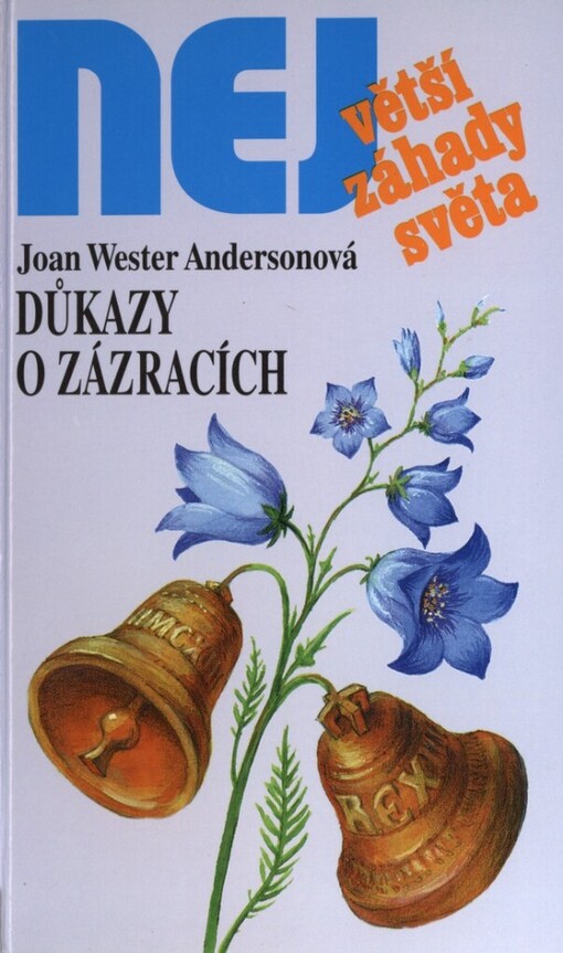 Důkazy o zázracích :[pravdivé příběhy o setkáních s nebesy]
