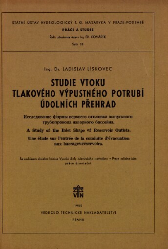 Studie vtoku tlakového výpustného potrubí údolních přehrad = Issledovanije formy verchnego ogolovka vypusknogo truboprovoda napornogo bassejna = A study of the inlet shape of reservoir outlets = Une étude sur l'entrée de la conduite d'évacuation aux barrages-réservoirs