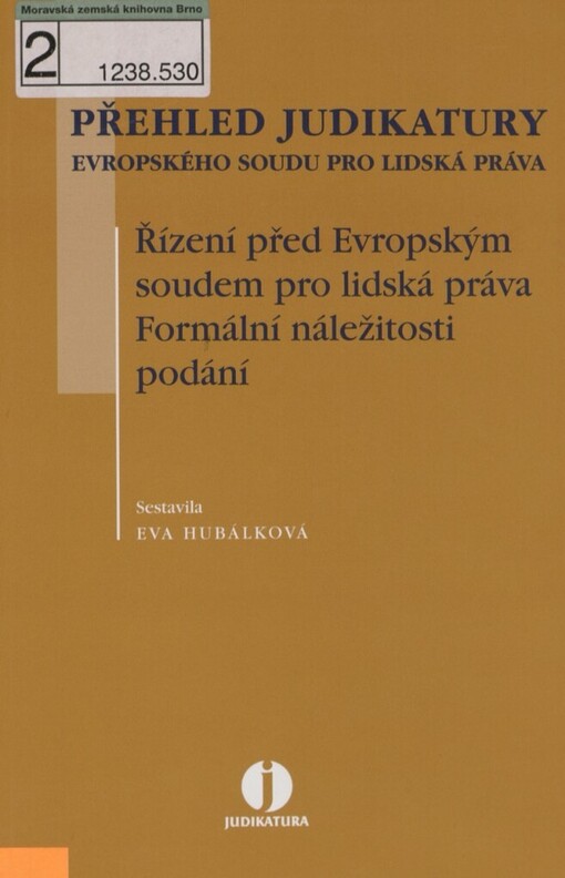 Přehled judikatury Evropského soudu pro lidská práva: řízení před Evropským soudem pro lidská práva, formální náležitosti podání : Úmluva o ochraně lidských práv : jednací řád Evropského soudu pro lidská práva