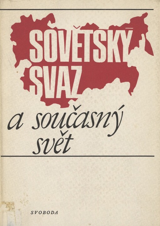 Sovětský svaz a současný svět :Materiály mezin. teoretické konf. k 50. výročí vzniku SSSR, 5.-7. července 1972 v Praze