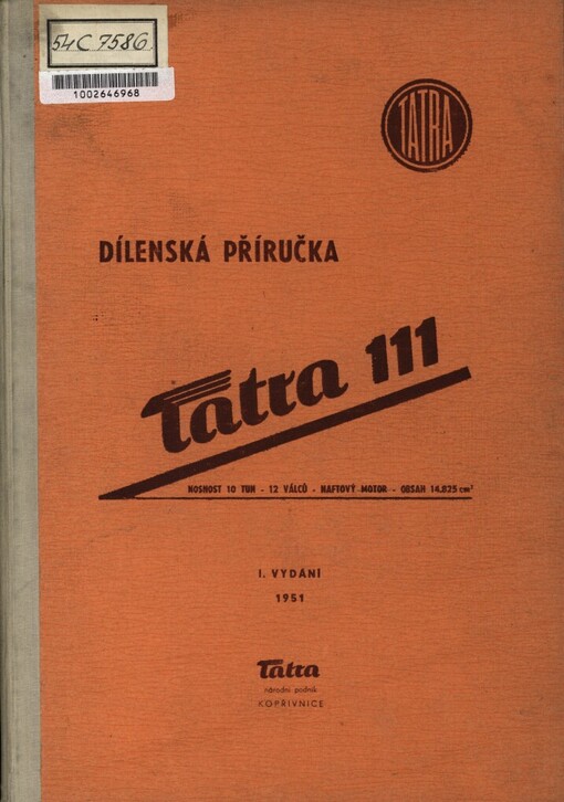 Dílenská příručka pro těžký nákladní automobil Tatra 111: Nosnost 10 tun - s dvanáctiválcovým, vzduchem chlazeným naftovým motorem - obsah válců 14825 cm³ : Platí pro vozy od výrobního čís. 79614