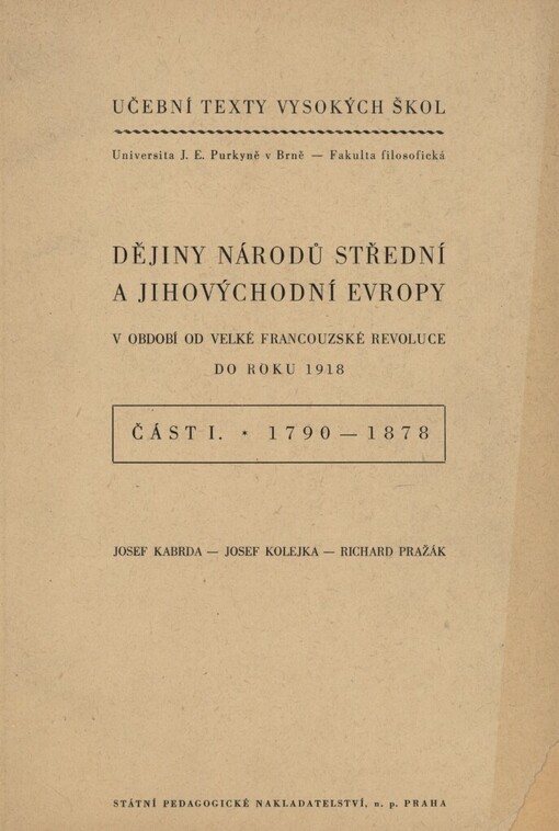 Dějiny národů střední a jihovýchodní Evropy v období od Velké francouzské revoluce do roku 1918 :určeno pro posl. fak. fil.Část 1,1790-1878