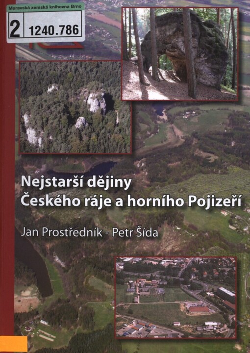 Nejstarší dějiny Českého ráje a horního Pojizeří =: Prehistory of Český ráj and the Upper Pojizeří Region