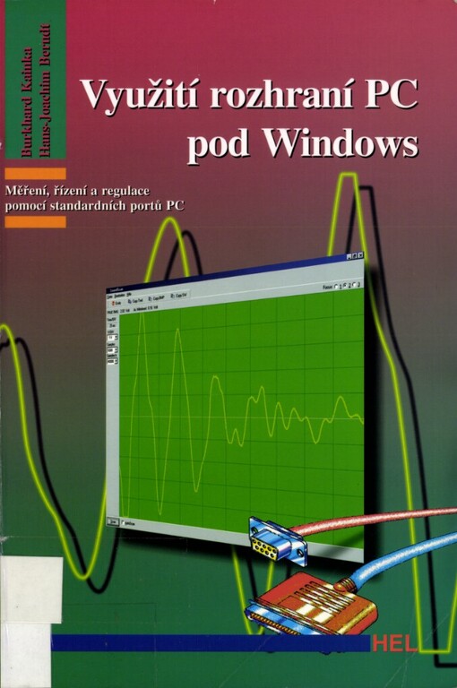 Využití rozhraní PC pod Windows :měření, řízení a regulace pomocí standardních portů PC