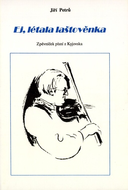 Ej, létala laštověnka: Zpěvníček písní z Kyjovska
