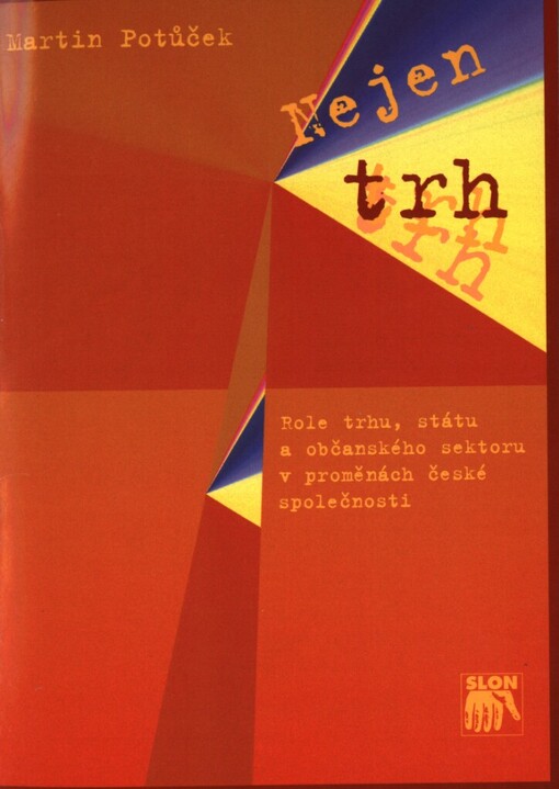 Nejen trh: role trhu, státu a občanského sektoru v proměnách české společnosti