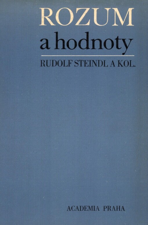 Rozum a hodnoty :kritické studie k pojetí racionality a morality v některých proudech buržoazní filozofie 20. století