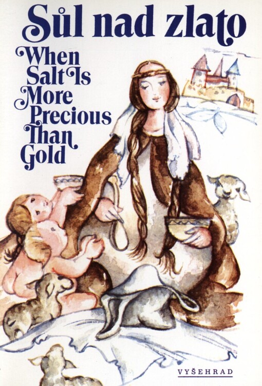 Sůl nad zlato =: When Salt Is More Precious Than Gold