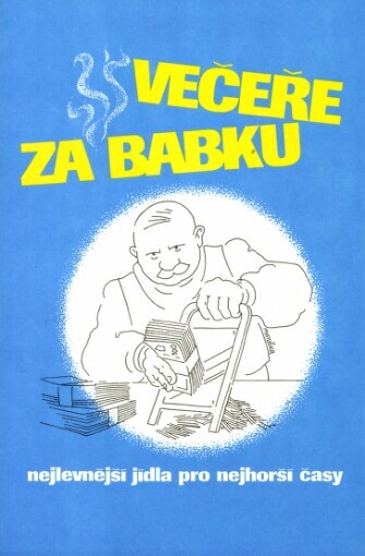Večeře za babku, čili, Nejlevnější jídla pro nejhorší časy