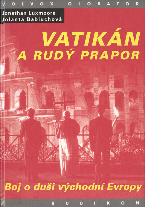 Vatikán a rudý prapor: zápas o duši východní Evropy : studie o vztahu římskokatolické církve a komunistických států