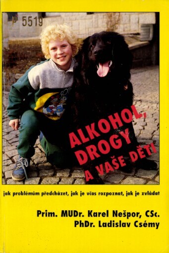 Alkohol, drogy a vaše děti :jak problémům předcházet, jak je včas rozpoznat, jak je zvládat