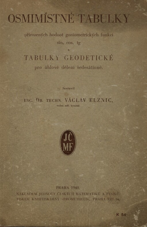 Osmimístné tabulky přirozených hodnot goniometrických funkcí, sin, cos, tg a tabulky geodetické pro úhlové dělení šedesátinné
