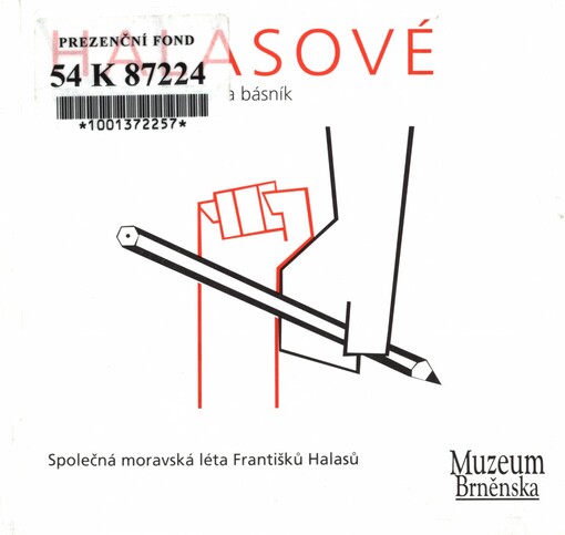 Halasové :otec a syn - proletář a básník : společná moravská léta Františků Halasů : [výstava Památníku písemnictví na Moravě, Rajhrad, duben - září 2006