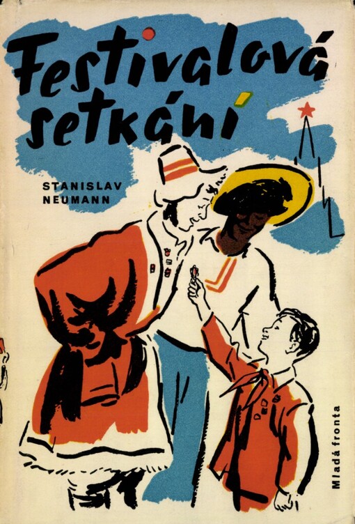 Festivalová setkání :zápisky jednoho účastníka [6. světového festivalu mládeže a studentstva v Moskvě r. 1957]