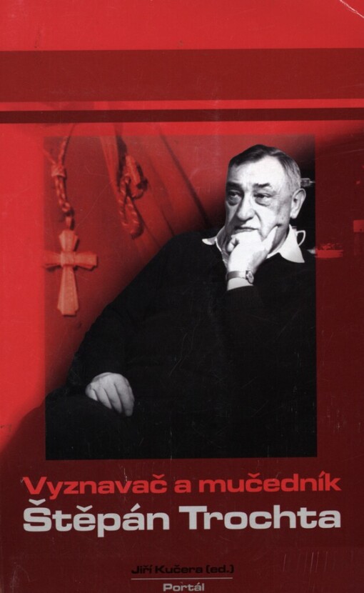 Vyznavač a mučedník Štěpán Trochta