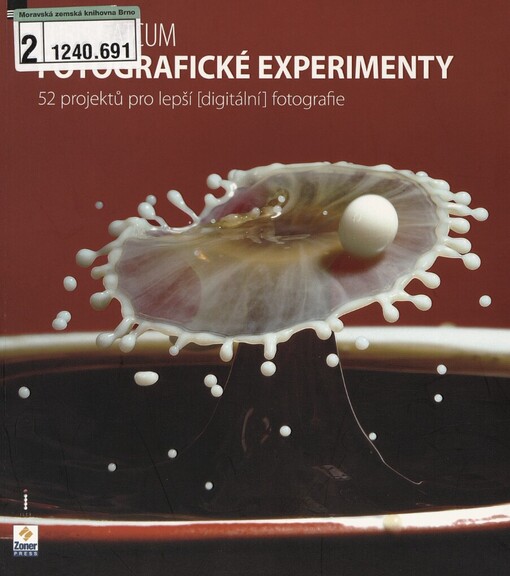Fotografické experimenty: 52 projektů pro lepší (digitální) fotografie