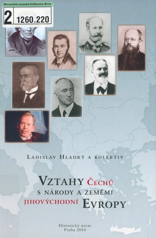 Vztahy Čechů s národy a zeměmi jihovýchodní Evropy =: Relations between Czechs and the nations and countries of Southeastern Europe