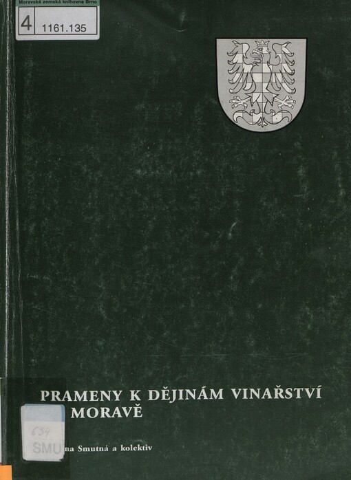 Prameny k dějinám vinařství na Moravě: tematický soupis z archivních fondů Moravského zemského archivu v Brně, Státních okresních archivů Brno-venkov se sídlem v Rajhradě, Břeclav se sídlem v Mikulově, Hodonín, Uherské Hradiště, Vyškov se sídlem ve Slavkově u Brna, Znojmo a Archivu města Brna