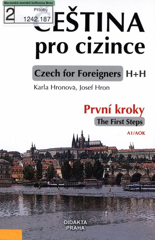 Čeština pro cizince: první kroky = Czech for foreigners : the first steps : vstupní audioorální kurs češtiny A1/AOK